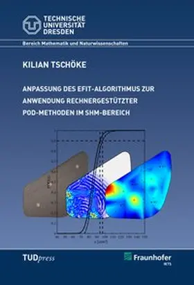 Tschöke |  Anpassung des EFIT-Algorithmus zur Anwendung rechnergestützer POD-Methoden im SHM-Bereich | Buch |  Sack Fachmedien
