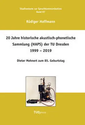 Hoffmann |  20 Jahre historische akustisch-phonetische Sammlung (HAPS) der TU Dresden 1999 – 2019 | Buch |  Sack Fachmedien