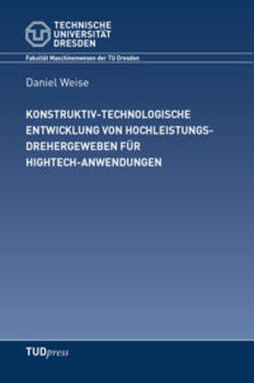 Weise | Konstruktiv-technologische Entwicklung von Hochleistungsdrehergeweben für Hightech-Anwendungen | Buch | 978-3-95908-216-7 | sack.de
