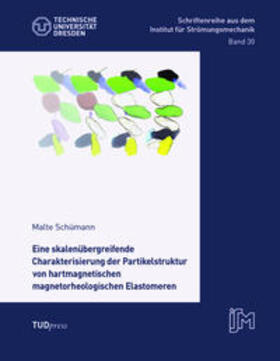 Schümann |  Eine skalenübergreifende Charakterisierung der Partikelstruktur von hartmagnetischen magnetorheologischen Elastomeren | Buch |  Sack Fachmedien