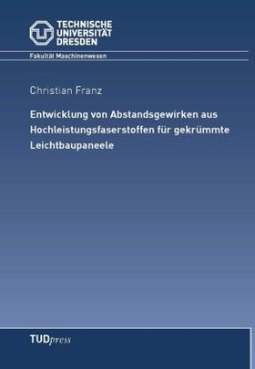 Franz | Entwicklung von Abstandsgewirken aus Hochleistungsfaserstoffen für gekrümmte Leichtbaupaneele | Buch | 978-3-95908-225-9 | sack.de