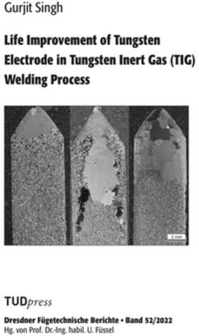 Singh | Life Improvement of Tungsten Electrode in Tungsten Inert Gas (TIG) Welding Process | Buch | 978-3-95908-297-6 | sack.de