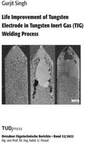Singh |  Life Improvement of Tungsten Electrode in Tungsten Inert Gas (TIG) Welding Process | Buch |  Sack Fachmedien