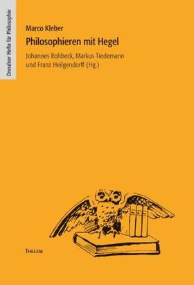 Kleber / Rohbeck | Kleber, M: Philosophieren mit Hegel | Buch | sack.de