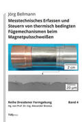 Bellmann |  Messtechnisches Erfassen und Steuern von thermisch bedingten Fügemechanismen beim Magnetpulsschweißen | Buch |  Sack Fachmedien