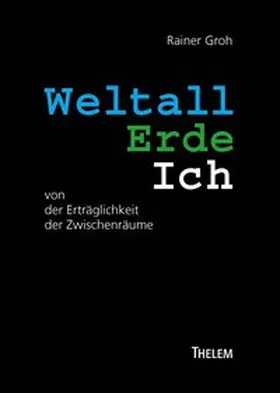 Groh |  Weltall Erde Ich | Buch |  Sack Fachmedien