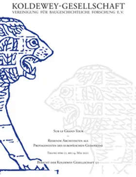 von Kienlin / Koldewey-Gesellschaft. Vereinigung für baugeschichtliche Forschungen e.V. |  Sur le Grand Tour - Reisende Architekten als Protagonisten des europäischen Gedankens | Buch |  Sack Fachmedien