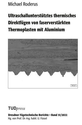 Roderus | Ultraschallunterstütztes thermisches Direktfügen von faserverstärkten Thermoplasten mit Aluminium | Buch | 978-3-95908-566-3 | sack.de