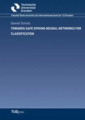 Scholz |  Towards Safe Spiking Neural Networks for Classification | Buch |  Sack Fachmedien