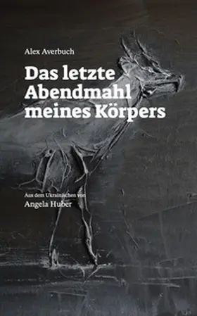 Averbuch |  Das letzte Abendmahl meines Körpers | Buch |  Sack Fachmedien