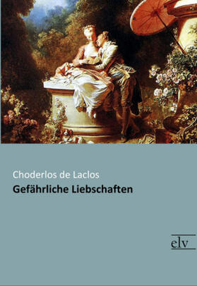 De Laclos |  Gefährliche Liebschaften | Buch |  Sack Fachmedien