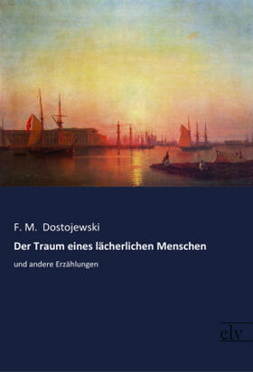 Dostojewski |  Der Traum eines lächerlichen Menschen | Buch |  Sack Fachmedien