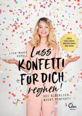 Koroll |  Lass Konfetti für dich regnen | Buch |  Sack Fachmedien
