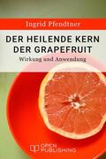 Pfendtner |  Der heilende Kern der Grapefruit - Wirkung und Anwendung | eBook | Sack Fachmedien
