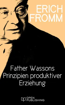 Fromm / Funk |  Father Wassons Prinzipien produktiver Erziehung | eBook | Sack Fachmedien