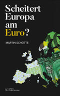 Schütte |  Scheitert Europa am Euro? | eBook | Sack Fachmedien