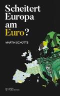 Schütte |  Scheitert Europa am Euro? | Buch |  Sack Fachmedien