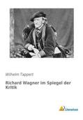 Tappert |  Richard Wagner im Spiegel der Kritik | Buch |  Sack Fachmedien