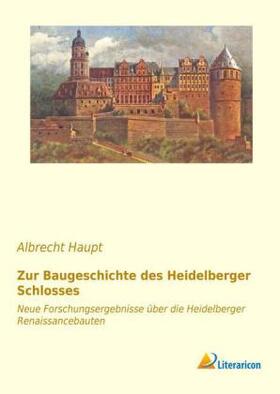 Haupt |  Zur Baugeschichte des Heidelberger Schlosses | Buch |  Sack Fachmedien