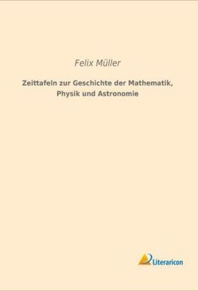 Müller | Zeittafeln zur Geschichte der Mathematik, Physik und Astronomie | Buch | 978-3-95913-233-6 | sack.de