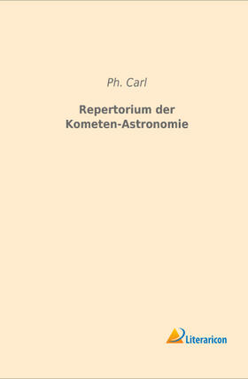 Carl |  Repertorium der Kometen-Astronomie | Buch |  Sack Fachmedien