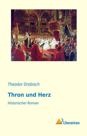 Drobisch |  Thron und Herz | Buch |  Sack Fachmedien