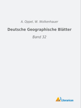 Oppel / Wolkenhauer | Deutsche Geographische Blätter | Buch | 978-3-95913-409-5 | sack.de