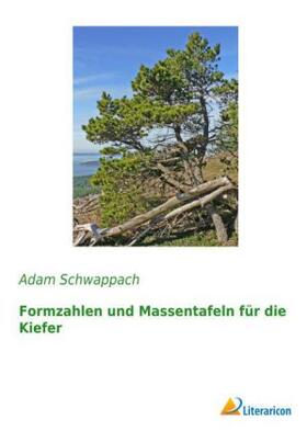 Schwappach |  Formzahlen und Massentafeln für die Kiefer | Buch |  Sack Fachmedien