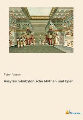 Jensen |  Assyrisch-babylonische Mythen und Epen | Buch |  Sack Fachmedien