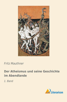 Mauthner |  Der Atheismus und seine Geschichte im Abendlande | Buch |  Sack Fachmedien