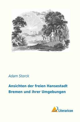 Storck |  Ansichten der freien Hansestadt Bremen und ihrer Umgebungen | Buch |  Sack Fachmedien