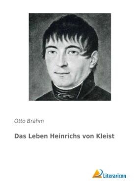Brahm |  Das Leben Heinrichs von Kleist | Buch |  Sack Fachmedien