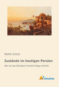 Schulz |  Zustände im heutigen Persien | Buch |  Sack Fachmedien