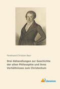 Baur |  Drei Abhandlungen zur Geschichte der alten Philosophie und ihres Verhältnisses zum Christentum | Buch |  Sack Fachmedien