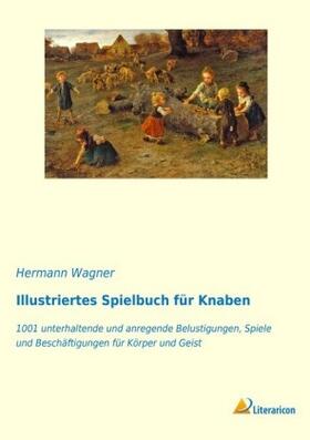 Wagner |  Illustriertes Spielbuch für Knaben | Buch |  Sack Fachmedien