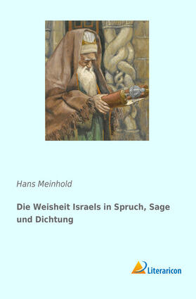 Meinhold |  Die Weisheit Israels in Spruch, Sage und Dichtung | Buch |  Sack Fachmedien