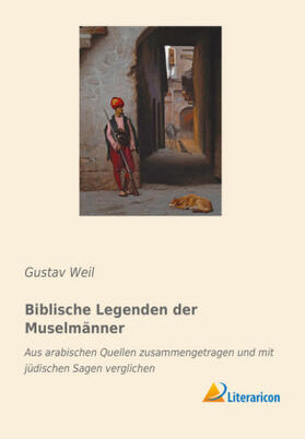 Weil | Biblische Legenden der Muselmänner | Buch | 978-3-95913-808-6 | www.sack.de