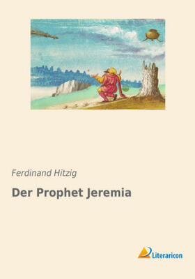 Hitzig |  Der Prophet Jeremia | Buch |  Sack Fachmedien