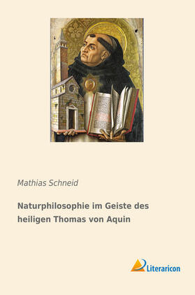 Schneid |  Naturphilosophie im Geiste des heiligen Thomas von Aquin | Buch |  Sack Fachmedien