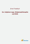 Troeltsch |  Zur religiösen Lage, Religionsphilosophie und Ethik | Buch |  Sack Fachmedien