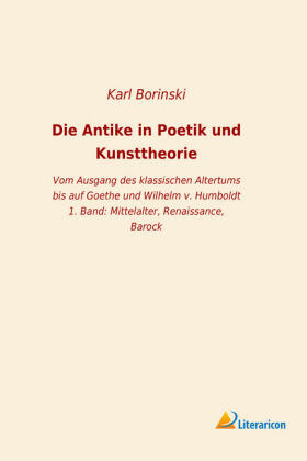 Borinski |  Die Antike in Poetik und Kunsttheorie | Buch |  Sack Fachmedien