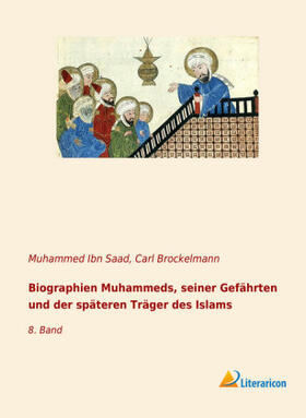 Ibn Saad / Brockelmann |  Biographien Muhammeds, seiner Gefährten und der späteren Träger des Islams | Buch |  Sack Fachmedien