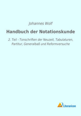 Wolf |  Handbuch der Notationskunde | Buch |  Sack Fachmedien