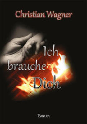 Wagner | Ich brauche Dich | Buch | 978-3-95915-003-3 | sack.de