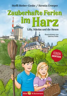 Bieber-Geske / Groeper |  Zauberhafte Ferien im Harz - Lilly, Nikolas und die Hexen | Buch |  Sack Fachmedien