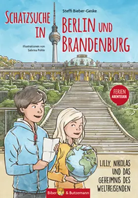 Bieber-Geske |  Schatzsuche in Berlin und Brandenburg - Lilly, Nikolas und das Geheimnis des Weltreisenden | Buch |  Sack Fachmedien