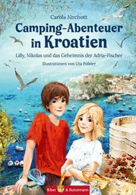 Jürchott |  Camping-Abenteuer in Kroatien - Lilly, Nikolas und das Geheimnis der Adria-Fischer | Buch |  Sack Fachmedien