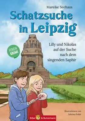 Seehaus / Bieber-Geske |  Schatzsuche in Leipzig - Lilly und Nikolas auf der Suche nach dem singenden Saphir | Buch |  Sack Fachmedien