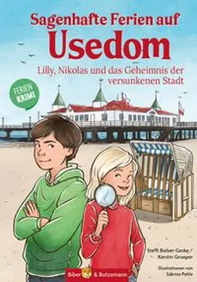 Bieber-Geske / Groeper |  Sagenhafte Ferien auf Usedom - Lilly, Nikolas und das Geheimnis der versunkenen Stadt | Buch |  Sack Fachmedien