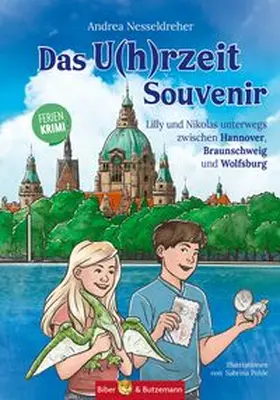 Nesseldreher |  Das U(h)rzeit Souvenir - Lilly und Nikolas unterwegs zwischen Hannover, Braunschweig und Wolfsburg | Buch |  Sack Fachmedien